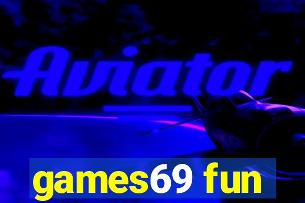 games69 fun